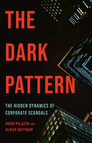 The Dark Pattern : The Hidden Dynamics of Corporate Scandals-9781541705302
