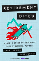 Retirement Bites : A Gen X Guide to Securing Your Financial Future-9781541705845