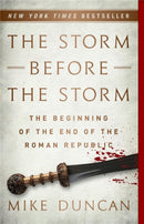 The Storm Before the Storm : The Beginning of the End of the Roman Republic-9781541724037