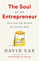 The Soul of an Entrepreneur : Work and Life Beyond the Startup Myth-9781541736016