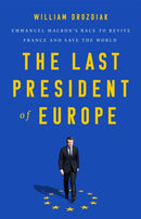 The Last President of Europe : Emmanuel Macron's Race to Revive France and Save the World-9781541742567