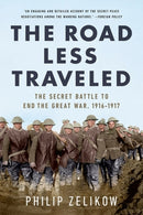 The Road Less Traveled : The Secret Turning Point of the Great War, 1916-1917-9781541750968