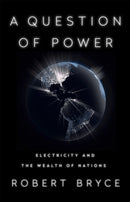A Question of Power : Electricity and the Wealth of Nations-9781541757141