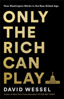 Only the Rich Can Play : How Washington Works in the New Gilded Age-9781541757196