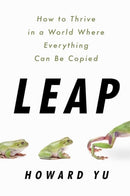 Leap : How to Thrive in a World Where Everything Can Be Copied-9781541758018