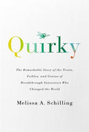 Quirky : The Remarkable Story of the Traits, Foibles, and Genius of Breakthrough Innovators Who Changed the World-9781541758025