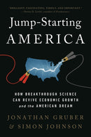 Jump-Starting America : How Breakthrough Science Can Revive Economic Growth and the American Dream-9781541762497
