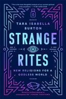 Strange Rites : New Religions for a Godless World-9781541762527