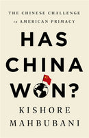 Has China Won? : The Chinese Challenge to American Primacy-9781541768147