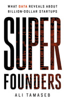 Super Founders : What Data Reveals About Billion-Dollar Startups-9781541768420