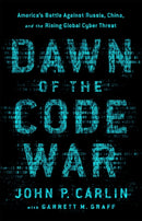 Dawn of the Code War : America's Battle Against Russia, China, and the Rising Global Cyber Threat-9781541773844