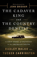 The Cadaver King and the Country Dentist : A True Story of Injustice in the American South-9781541774056