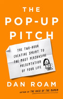 The Pop-up Pitch : The Two-Hour Creative Sprint to the Most Persuasive Presentation of Your Life-9781541774513