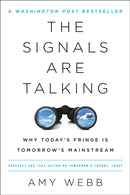 The Signals Are Talking : Why Today's Fringe Is Tomorrow's Mainstream-9781541788237