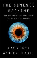 The Genesis Machine : Our Quest to Rewrite Life in the Age of Synthetic Biology-9781541797918