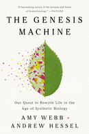 The Genesis Machine : Our Quest to Rewrite Life in the Age of Synthetic Biology-9781541797925