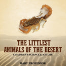 The Littlest Animals of the Desert Children's Science & Nature-9781541904057