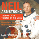 Neil Armstrong : The First Man to Walk on the Moon - Biography for Kids 9-12 Children's Biography Books-9781541911932