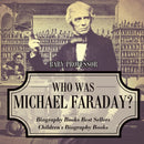 Who Was Michael Faraday? Biography Books Best Sellers Children's Biography Books-9781541915060