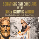 Scientists and Scholars of the Early Islamic World - Islamic Empire History Book 3rd Grade Children's History-9781541917545