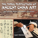 The Three Perfections of Ancient China Art - Art History Book | Children''s Art Books