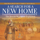 A Search for a New Home : The Jewish Migration Explained Rome History Books Grade 6 Children's Ancient History-9781541954793