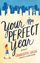 Your Perfect Year : A Novel-9781542004619