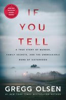 If You Tell : A True Story of Murder, Family Secrets, and the Unbreakable Bond of Sisterhood-9781542005234