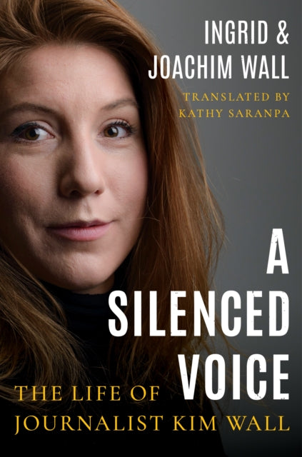 A Silenced Voice : The Life of Journalist Kim Wall-9781542018142