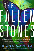The Fallen Stones : Chasing Butterflies, Discovering Mayan Secrets, and Looking for Hope Along the Way-9781542022835