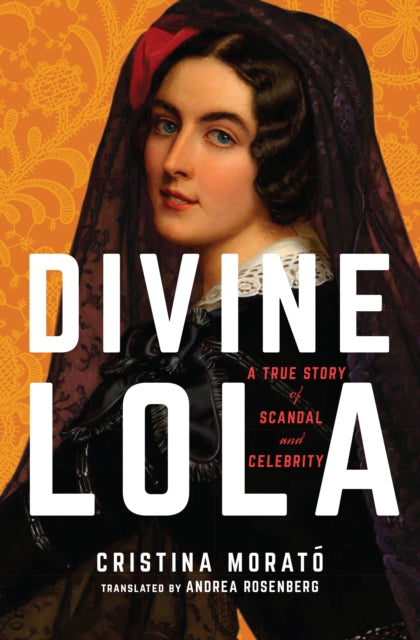 Divine Lola : A True Story of Scandal and Celebrity-9781542025119
