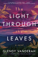 The Light Through the Leaves : A Novel-9781542026208