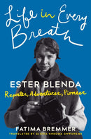 Life in Every Breath : Ester Blenda: Reporter, Adventurer, Pioneer-9781542026277