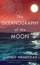 The Oceanography of the Moon : A Novel-9781542026505