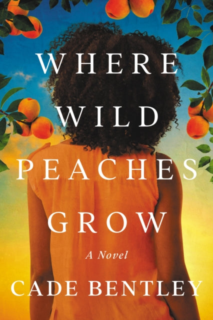 Where Wild Peaches Grow : A Novel-9781542031219