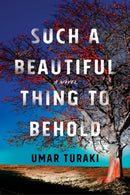 Such a Beautiful Thing to Behold : A Novel-9781542034678