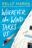 Wherever the Wind Takes Us : A Novel-9781542037945