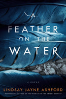 A Feather on the Water : A Novel-9781542037952