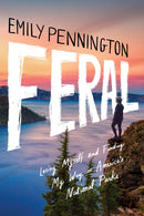 Feral : Losing Myself and Finding My Way in America's National Parks-9781542039703
