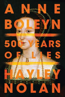 Anne Boleyn : 500 Years of Lies-9781542041126