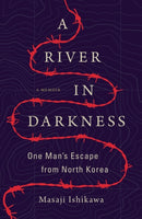A River in Darkness : One Man's Escape from North Korea-9781542047197