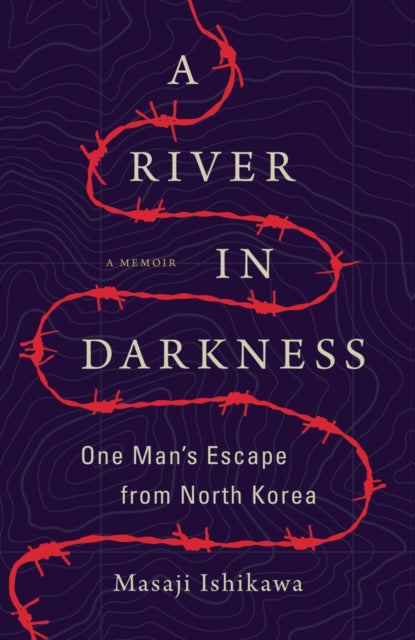 A River in Darkness : One Man's Escape from North Korea-9781542047197