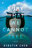 Bury What We Cannot Take : A novel-9781542049719