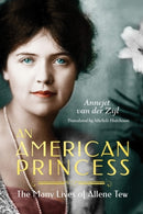 An American Princess : The Many Lives of Allene Tew-9781542049740