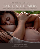Adventures in Tandem Nursing : Breastfeeding During Pregnancy and Beyon-9781542652896