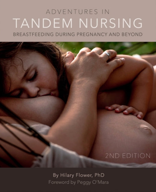 Adventures in Tandem Nursing : Breastfeeding During Pregnancy and Beyon-9781542652896