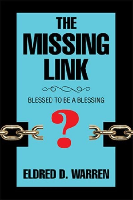 The Missing Link : Blessed to Be a Blessing-9781543434484