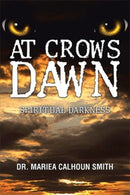 At Crows Dawn : Spiritual Darkness-9781543439786