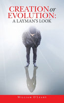 Creation or Evolution : a Layman's Look-9781543765038