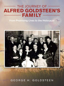 The Journey of Alfred Goldsteen's Family : From Promising Lives to the Holocaust-9781543769159